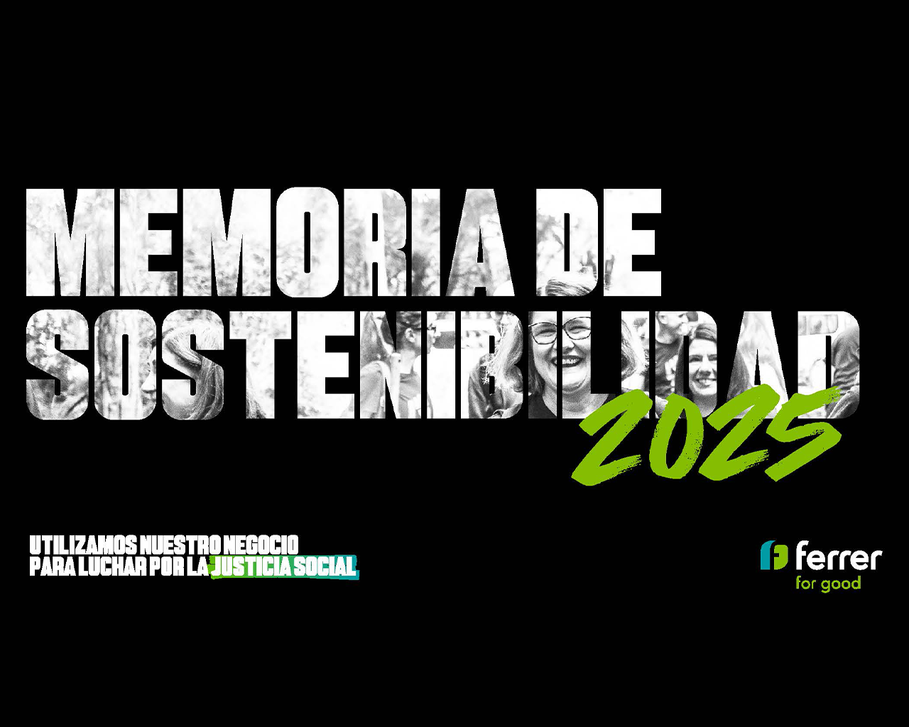 Texto "MEMORIA DE SOSTENIBILIDAD 2025" con fotos de personas dentro de las letras, el lema de justicia social y el logo de ferrer.
